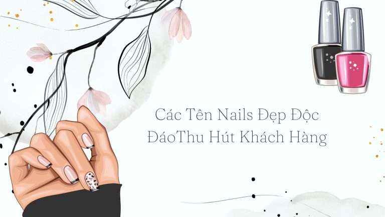 Top Các Tên Nails Đẹp Độc Đáo Thu Hút Khách Hàng