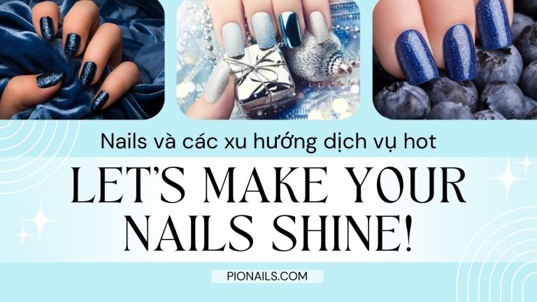 Các Dịch Vụ Nails Hot Nhất Hiện Nay – Bí Quyết Thu Hút Khách Hàng Cho Tiệm Nail