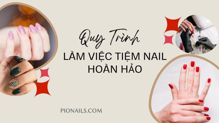 Quy Trình Làm Việc Tiệm Nail Hoàn Hảo: Tối Ưu Mọi Công Đoạn Trong 7 Bước