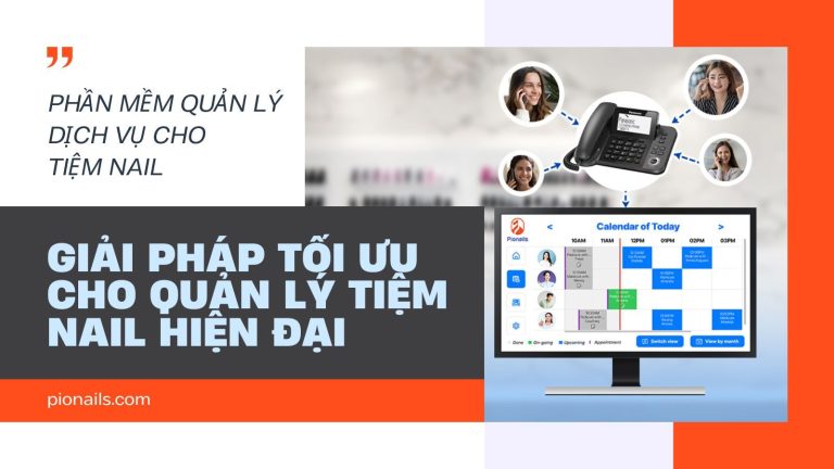 Phần Mềm Quản Lý Dịch Vụ Cho Tiệm Nail: Giải Pháp Tối Ưu Cho Quản Lý Tiệm Nail Hiện Đại