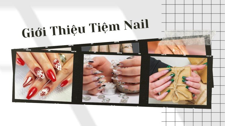 Giới Thiệu Tiệm Nail: Nơi Tạo Nên Những Bộ Móng Tuyệt Vời Và Phong Cách Cá Nhân