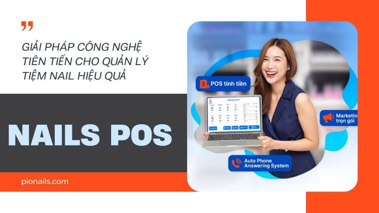 Nails POS: Giải Pháp Công Nghệ Tiên Tiến Cho Quản Lý Tiệm Nail Hiệu Quả