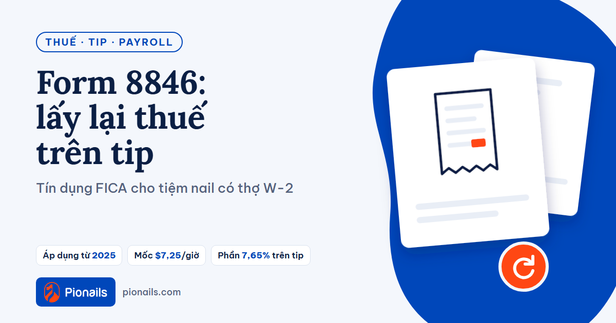 Tín dụng thuế FICA trên tip (Form 8846): tiệm nail có thể lấy lại bao nhiêu?
