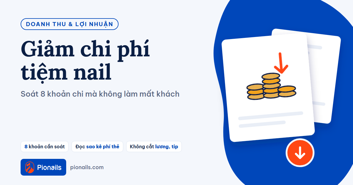 Giảm chi phí tiệm nail: soát 8 khoản chi mà không làm mất khách