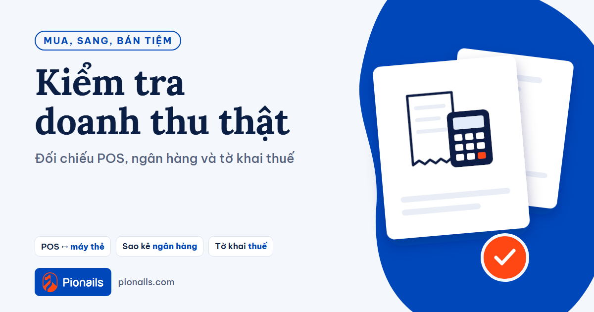 Kiểm tra doanh thu thật khi mua tiệm nail: đối chiếu POS, ngân hàng và tờ khai thuế