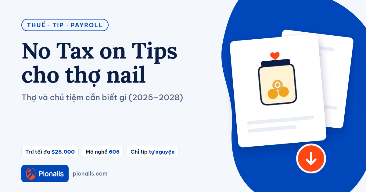 “No Tax on Tips”: thợ nail và chủ tiệm cần biết gì (năm thuế 2025–2028)