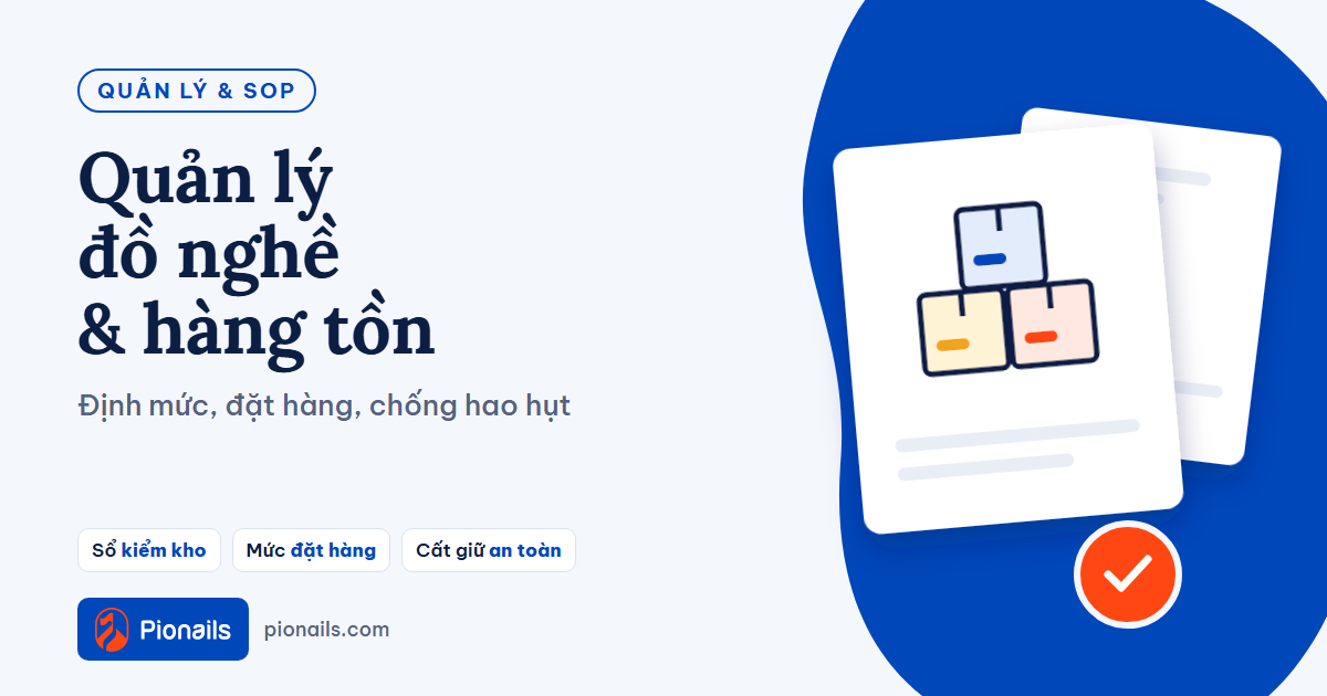 Quản lý đồ nghề và hàng tồn tiệm nail: định mức, đặt hàng, chống hao hụt