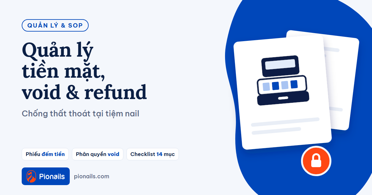 Quản lý tiền mặt, void và refund: chống thất thoát tại tiệm