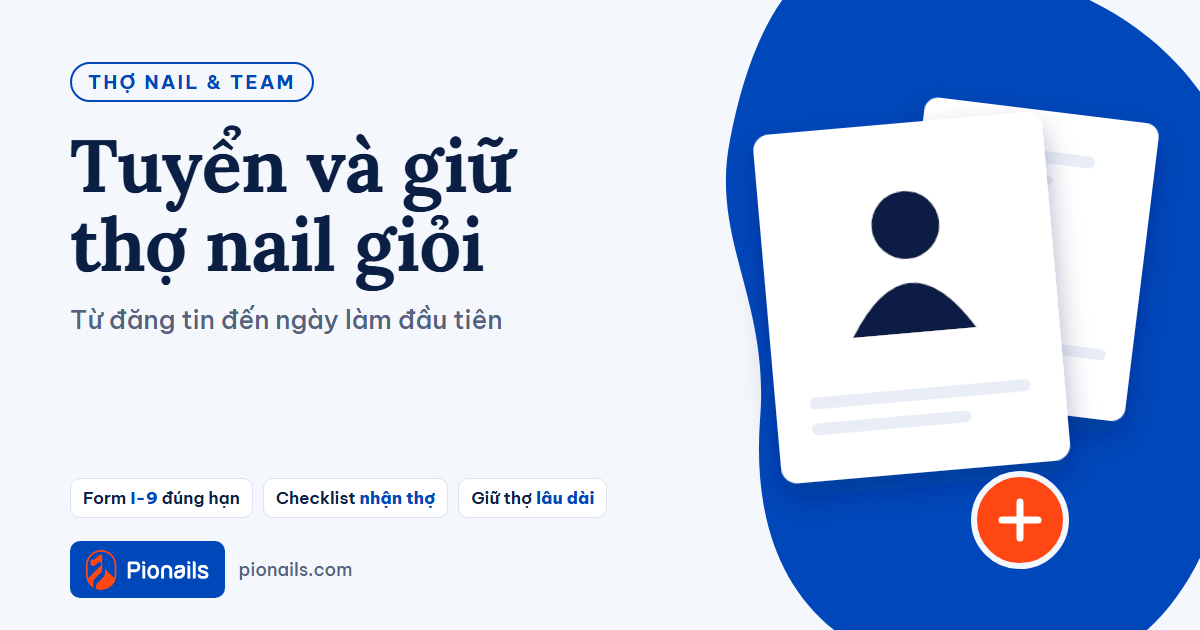 Tuyển và giữ thợ nail giỏi: từ đăng tin đến ngày làm đầu tiên